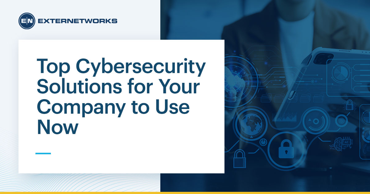 Top Cybersecurity Solutions for Your Company to Use Now