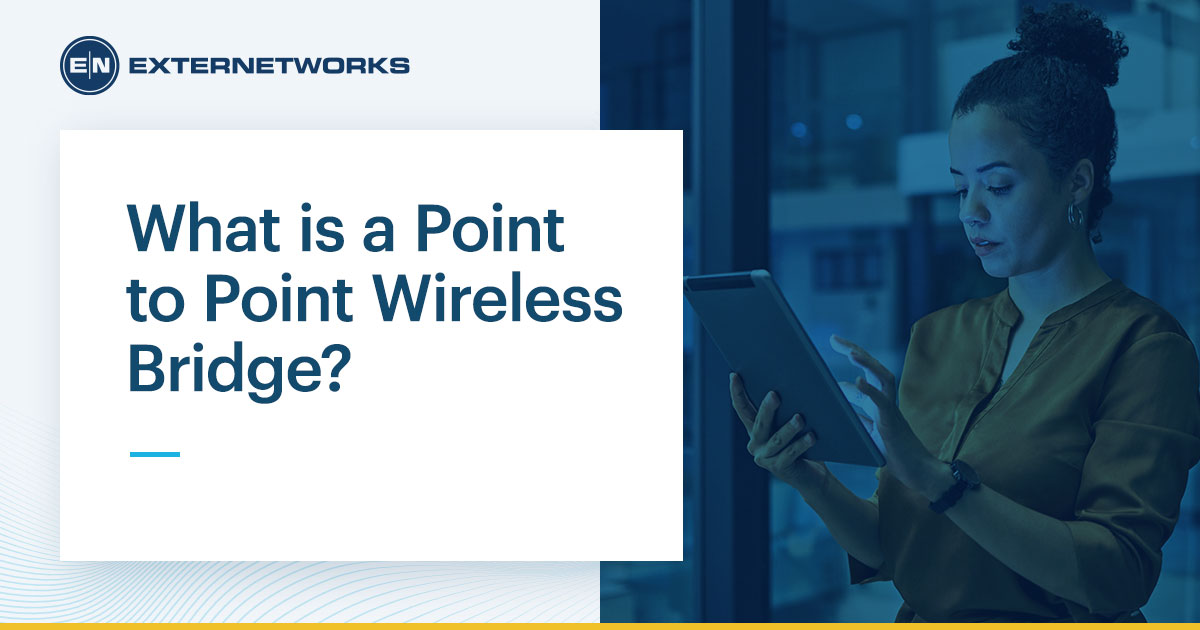 Wireless Bridges vs Wireless Access Points: How They Work and Where to  Deploy Them