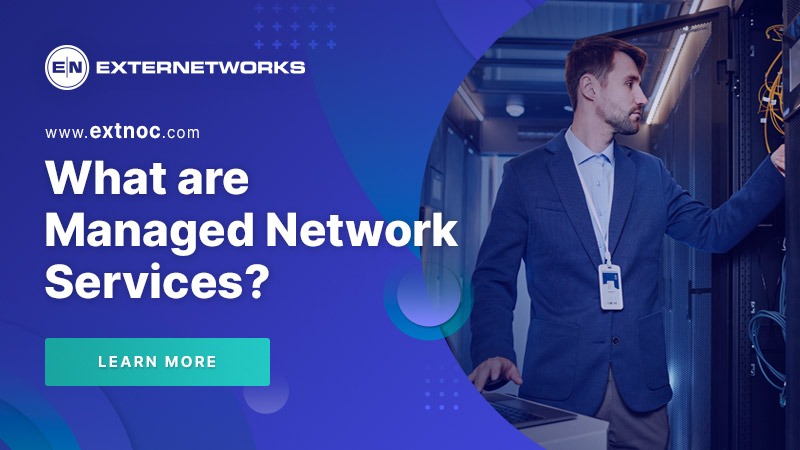 What are Managed Network Services? - ExterNetworks