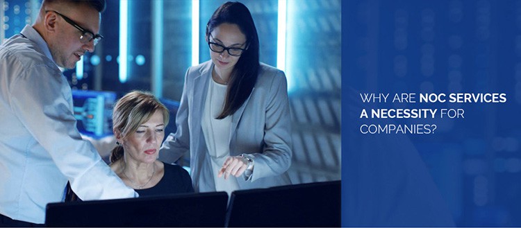 NOC Services a Necessity For Companies