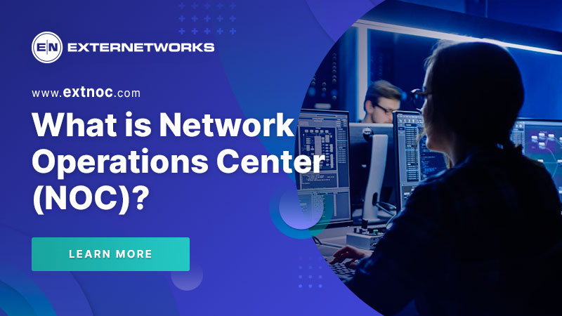 What is a NOC (Network Operations Center) - ExterNetworks
