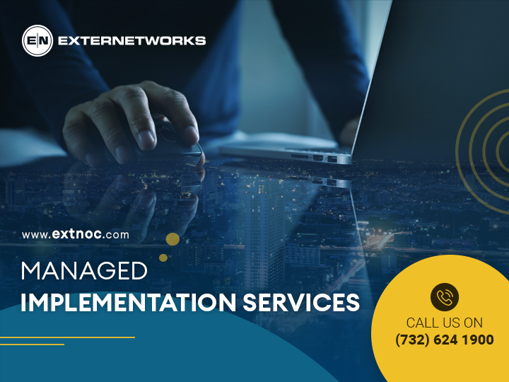 Managed Implementation Services - ExterNetworks